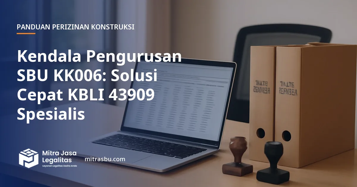 Ilustrasi artikel Kendala Pengurusan SBU KK006: Solusi Cepat KBLI 43909 Spesialis — Mitra Jasa Legalitas