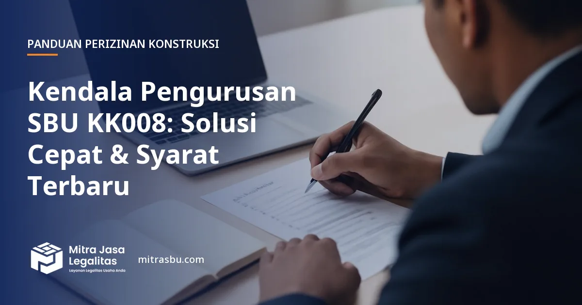 Ilustrasi artikel Kendala Pengurusan SBU KK008: Solusi Cepat & Syarat Terbaru — Mitra Jasa Legalitas