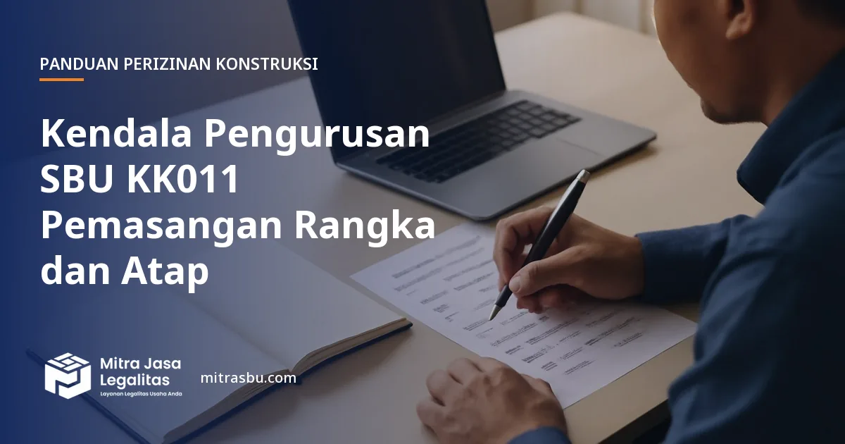 Ilustrasi artikel Kendala Pengurusan SBU KK011 Pemasangan Rangka dan Atap — Mitra Jasa Legalitas