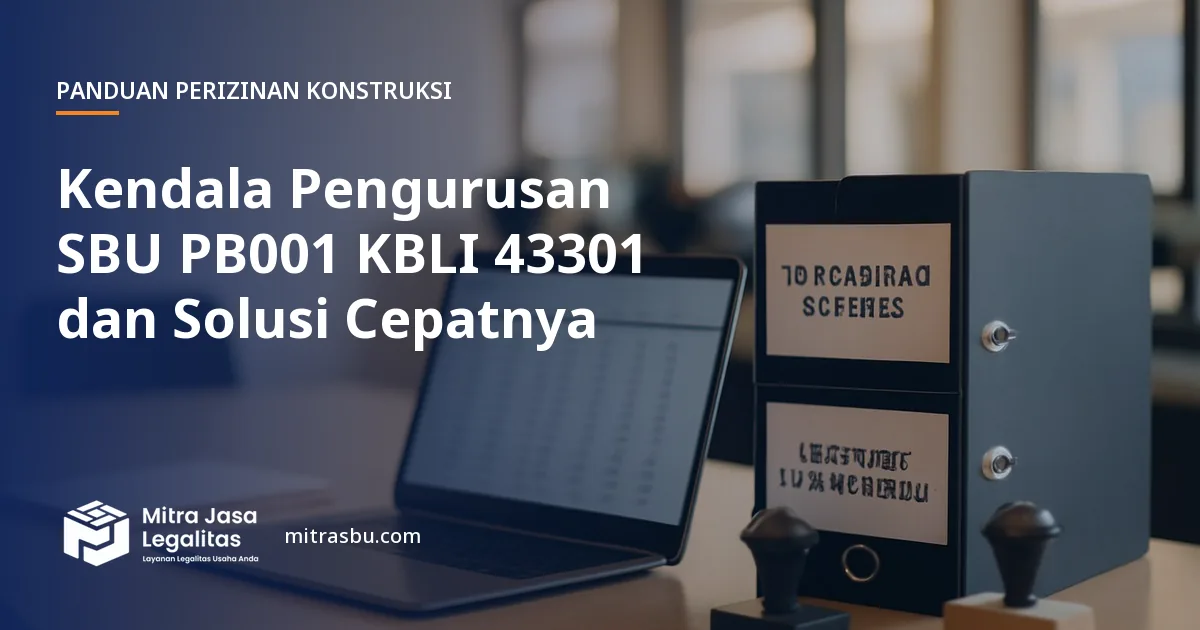 Ilustrasi artikel Kendala Pengurusan SBU PB001 KBLI 43301 dan Solusi Cepatnya — Mitra Jasa Legalitas