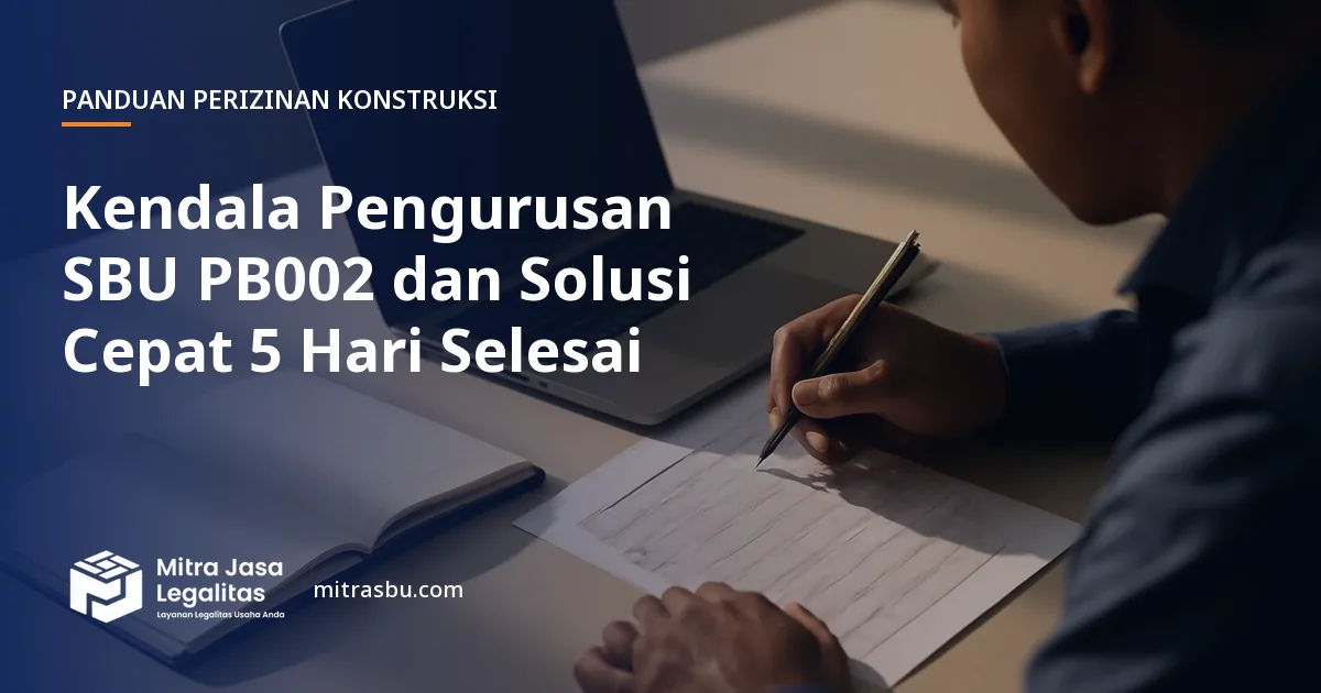Ilustrasi artikel Kendala Pengurusan SBU PB002 dan Solusi Cepat 5 Hari Selesai — Mitra Jasa Legalitas