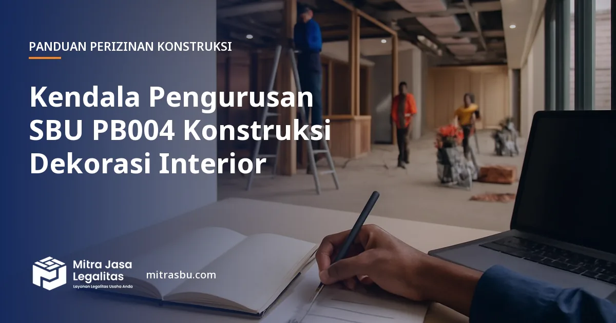 Ilustrasi artikel Kendala Pengurusan SBU PB004 Konstruksi Dekorasi Interior — Mitra Jasa Legalitas