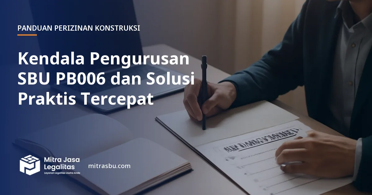 Ilustrasi artikel Kendala Pengurusan SBU PB006 dan Solusi Praktis Tercepat — Mitra Jasa Legalitas