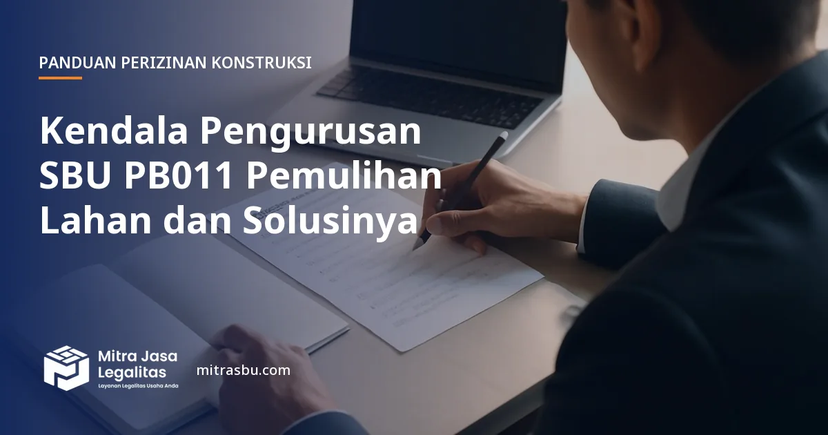 Ilustrasi artikel Kendala Pengurusan SBU PB011 Pemulihan Lahan dan Solusinya — Mitra Jasa Legalitas
