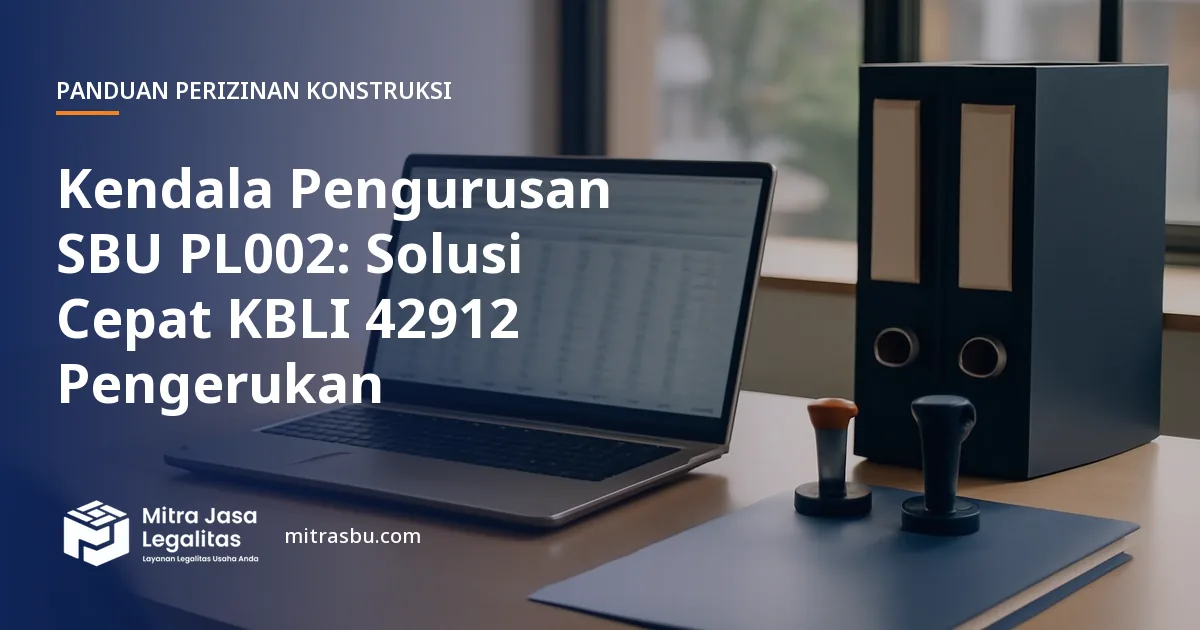 Ilustrasi artikel Kendala Pengurusan SBU PL002: Solusi Cepat KBLI 42912 Pengerukan — Mitra Jasa Legalitas