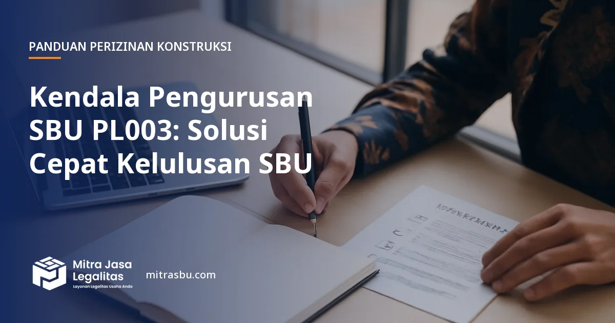 Ilustrasi artikel Kendala Pengurusan SBU PL003: Solusi Cepat Kelulusan SBU — Mitra Jasa Legalitas