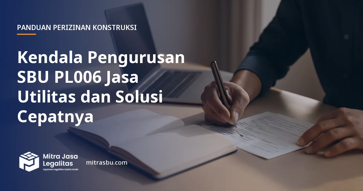 Ilustrasi artikel Kendala Pengurusan SBU PL006 Jasa Utilitas dan Solusi Cepatnya — Mitra Jasa Legalitas