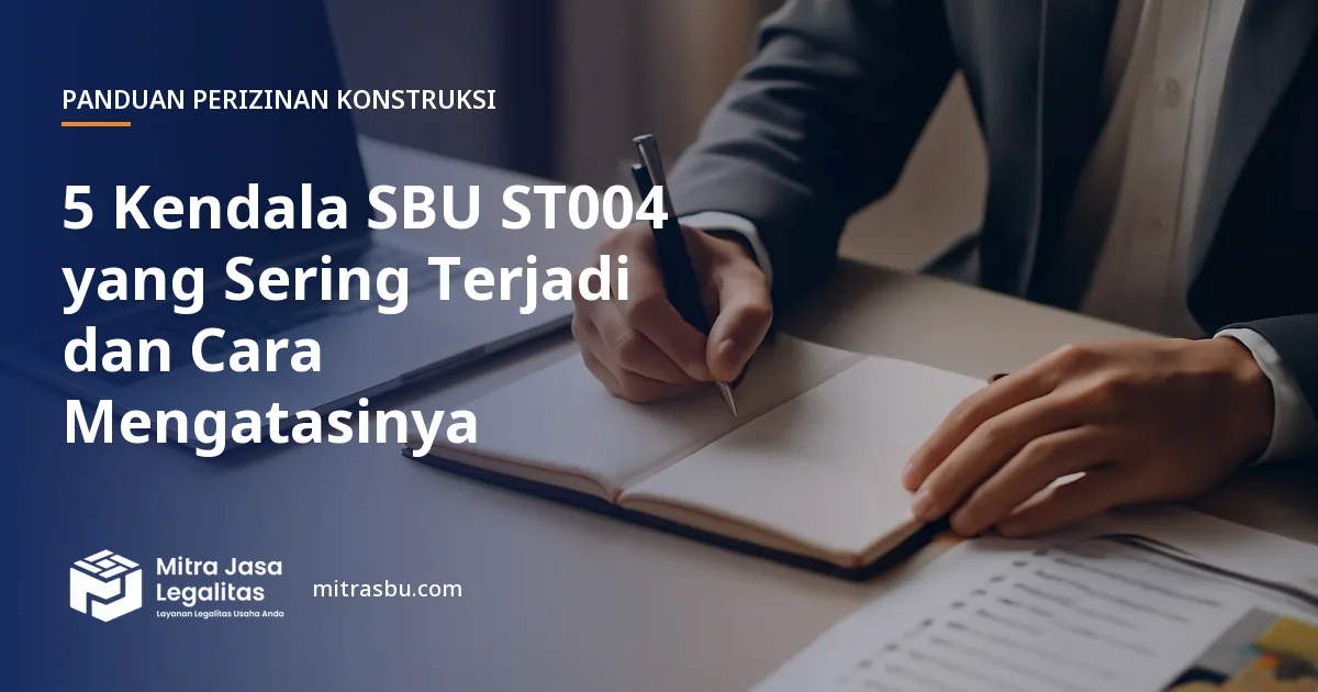 Ilustrasi artikel 5 Kendala SBU ST004 yang Sering Terjadi dan Cara Mengatasinya — Mitra Jasa Legalitas