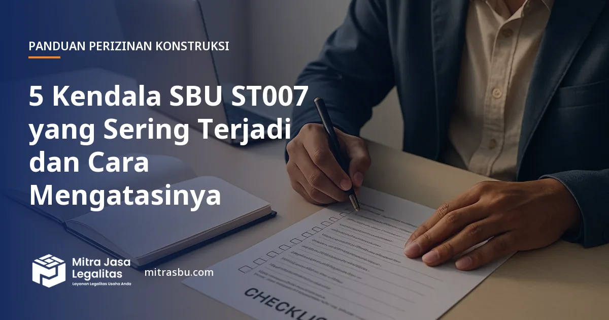Ilustrasi artikel 5 Kendala SBU ST007 yang Sering Terjadi dan Cara Mengatasinya — Mitra Jasa Legalitas