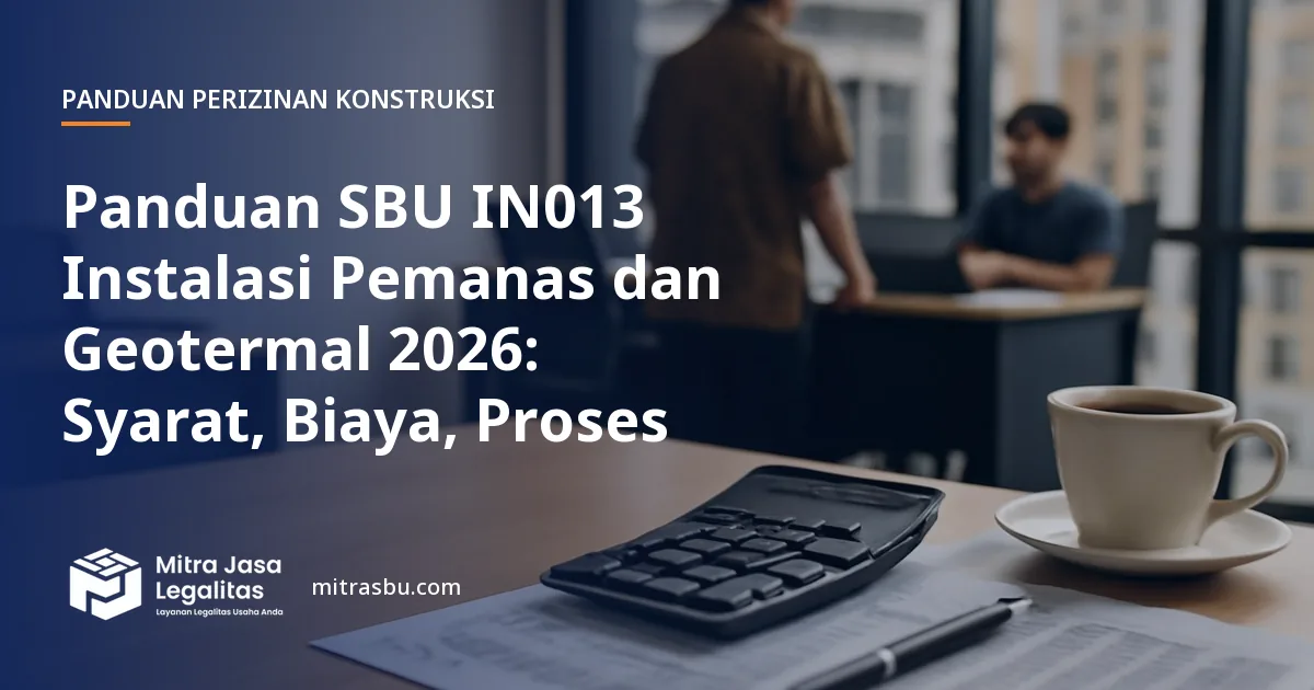 Ilustrasi panduan Panduan SBU IN013 Instalasi Pemanas dan Geotermal 2026: Syarat, Biaya, Proses — Mitra Jasa Legalitas