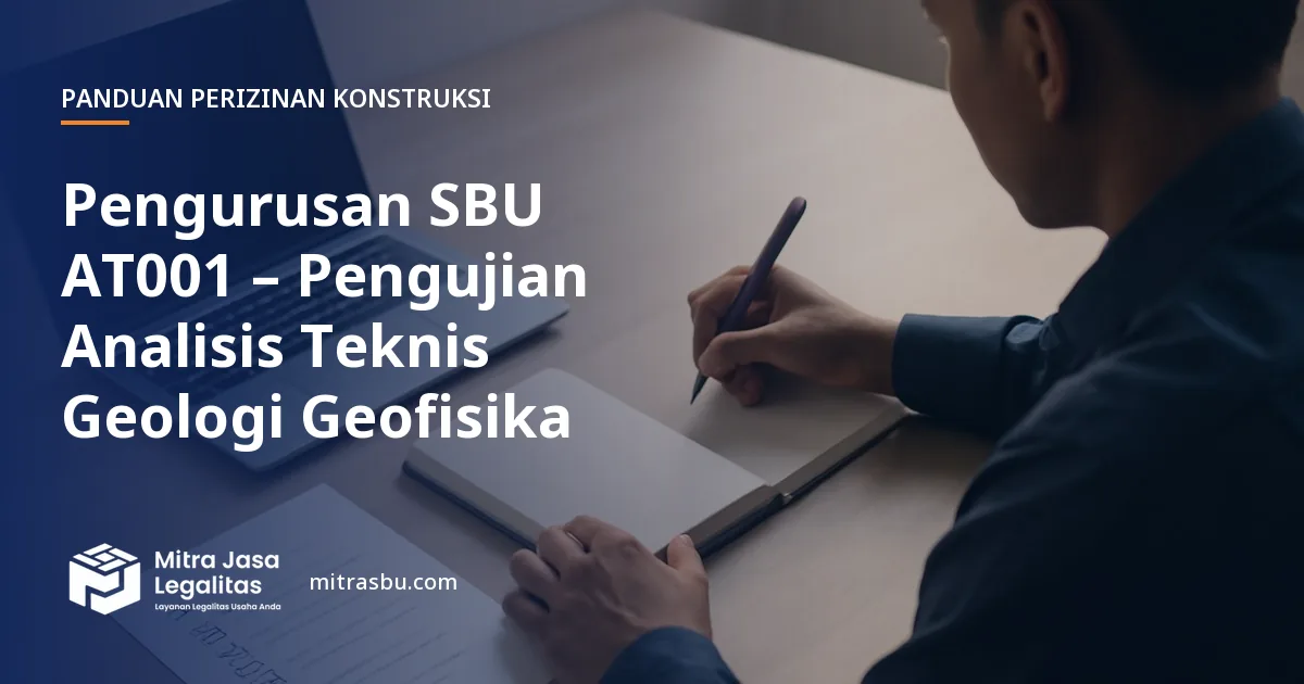 Layanan Pengurusan SBU AT001 – Pengujian Analisis Teknis Geologi Geofisika oleh Mitra Jasa Legalitas