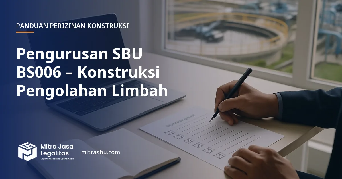 Layanan Pengurusan SBU BS006 – Konstruksi Pengolahan Limbah oleh Mitra Jasa Legalitas