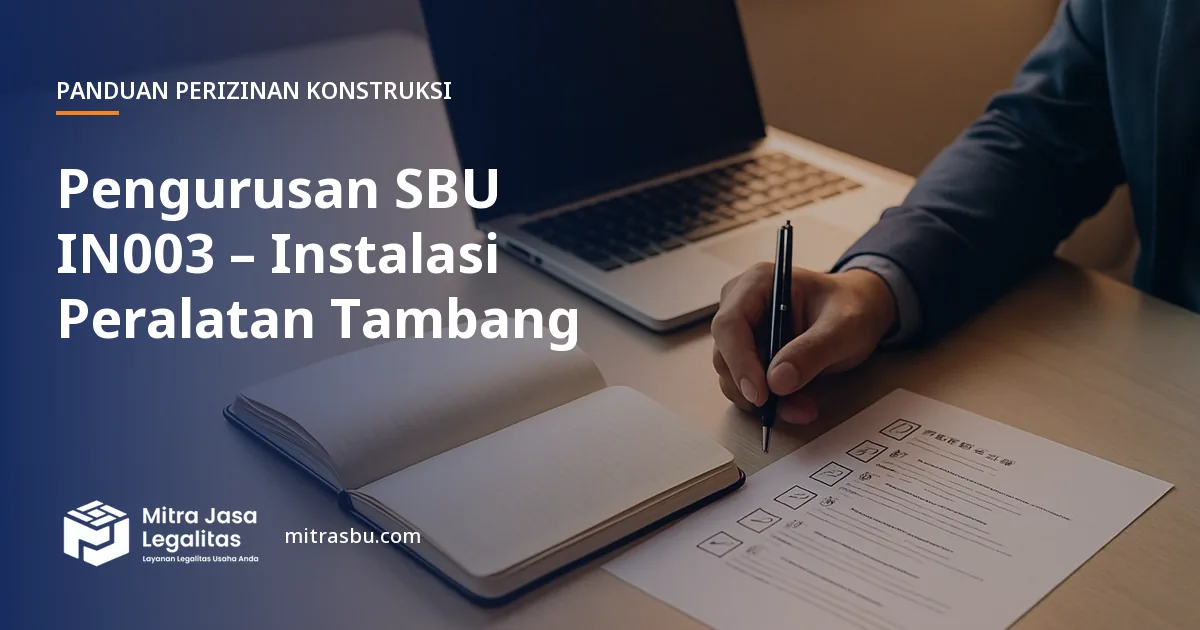 Layanan Pengurusan SBU IN003 – Instalasi Peralatan Tambang oleh Mitra Jasa Legalitas