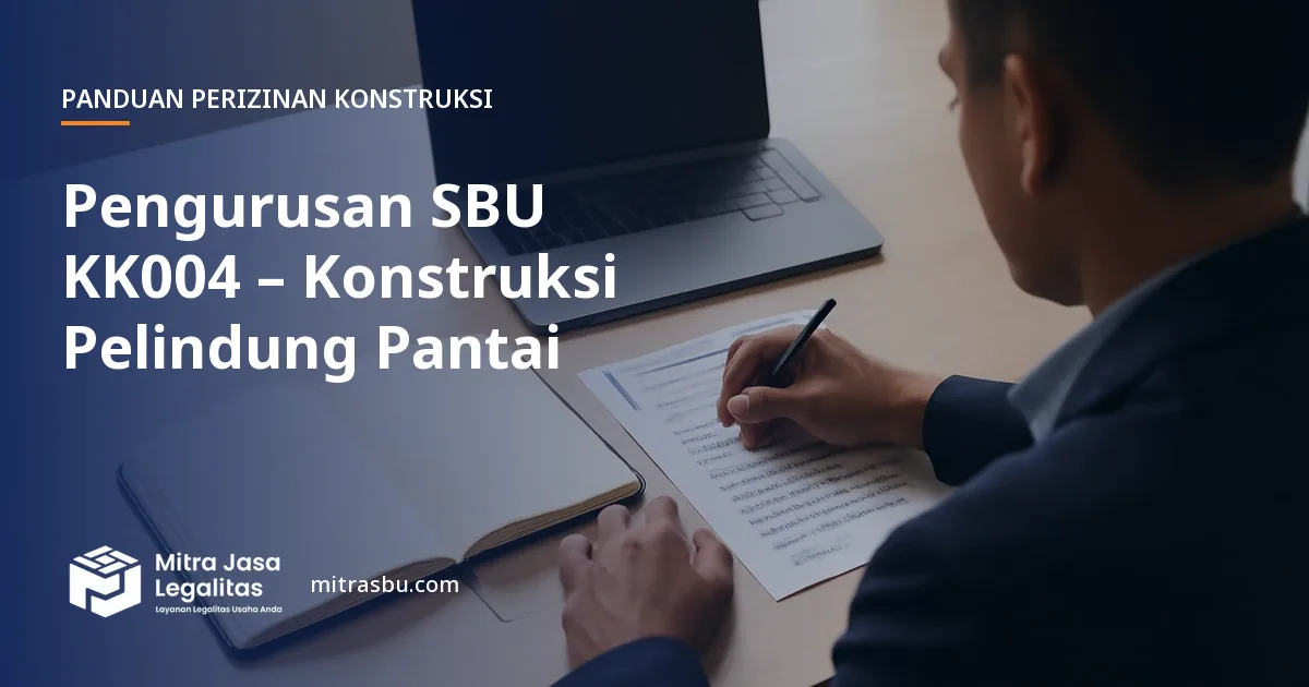 Layanan Pengurusan SBU KK004 – Konstruksi Pelindung Pantai oleh Mitra Jasa Legalitas