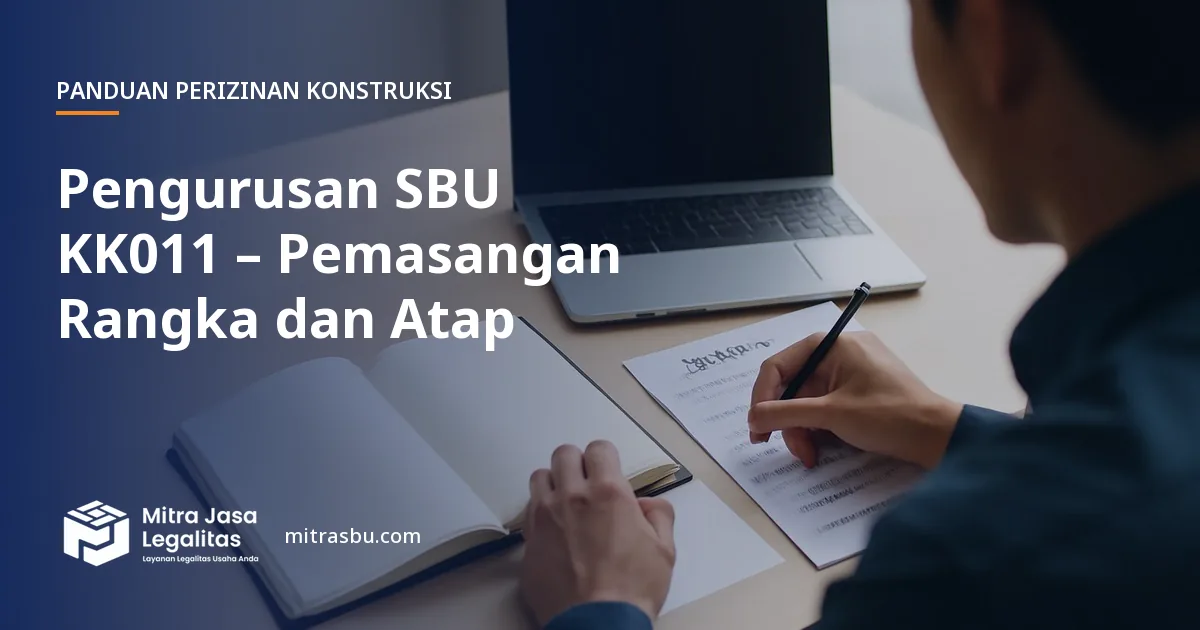 Layanan Pengurusan SBU KK011 – Pemasangan Rangka dan Atap oleh Mitra Jasa Legalitas
