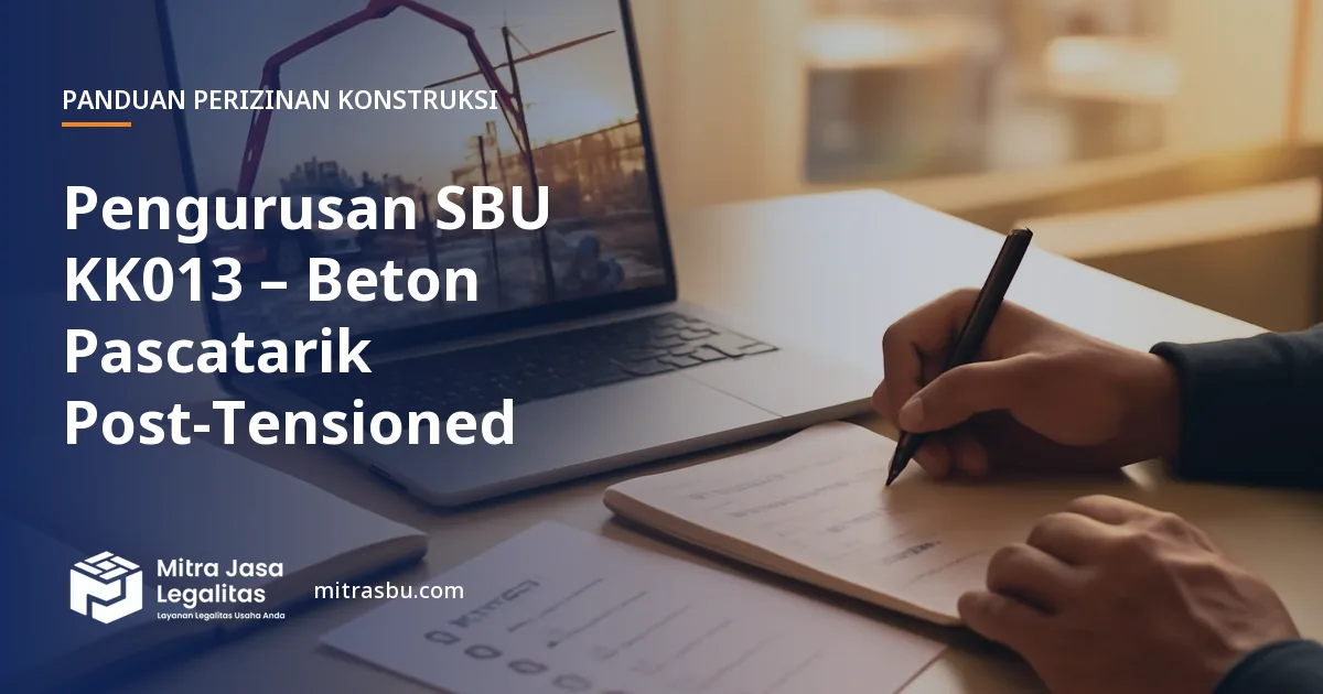 Layanan Pengurusan SBU KK013 – Beton Pascatarik Post-Tensioned oleh Mitra Jasa Legalitas