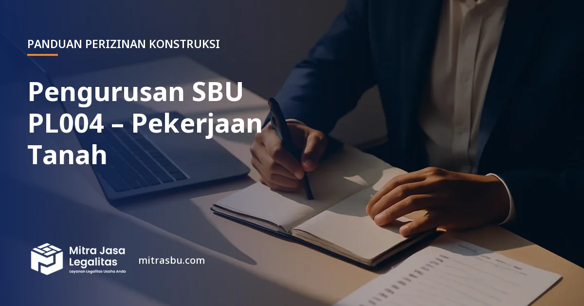 Layanan Pengurusan SBU PL004 – Pekerjaan Tanah oleh Mitra Jasa Legalitas