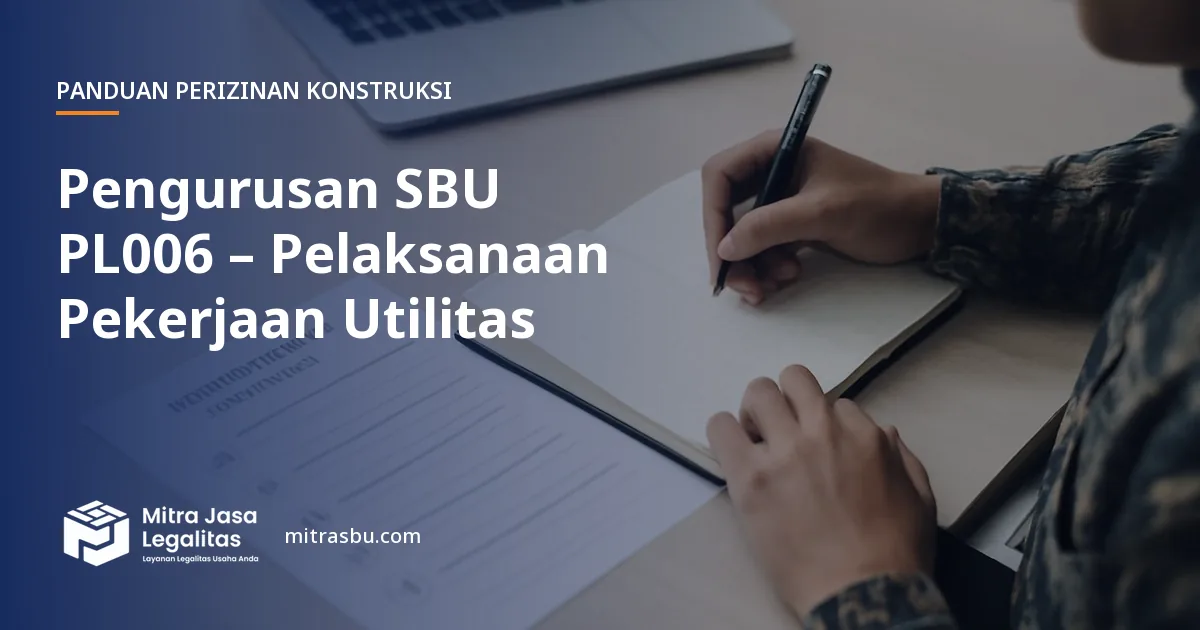 Layanan Pengurusan SBU PL006 – Pelaksanaan Pekerjaan Utilitas oleh Mitra Jasa Legalitas