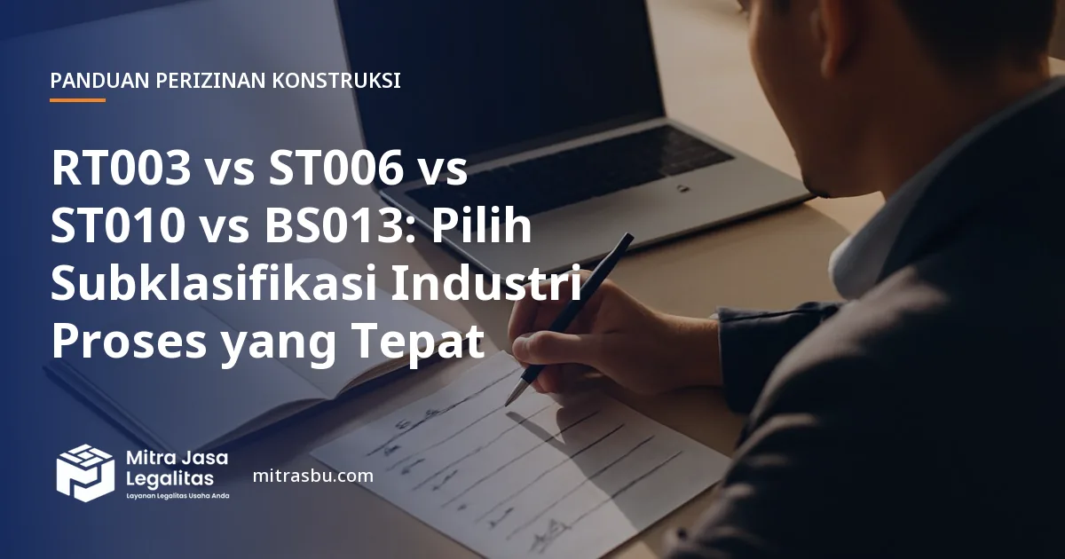 Ilustrasi artikel RT003 vs ST006 vs ST010 vs BS013: Pilih Subklasifikasi Industri Proses yang Tepat — Mitra Jasa Legalitas