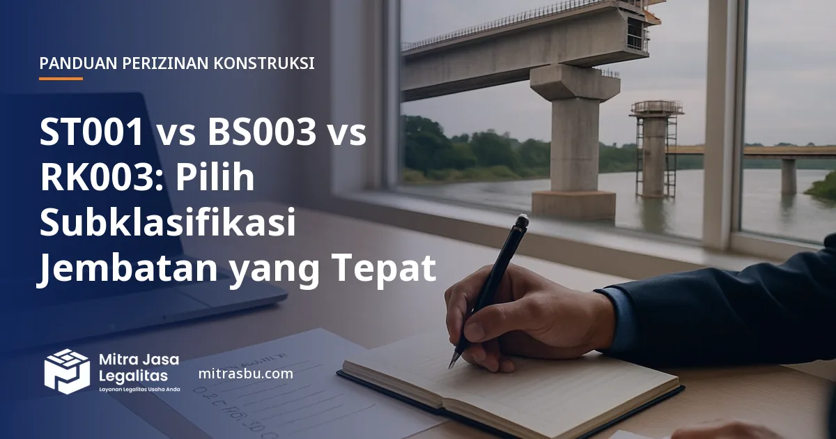 Ilustrasi artikel ST001 vs BS003 vs RK003: Pilih Subklasifikasi Jembatan yang Tepat — Mitra Jasa Legalitas