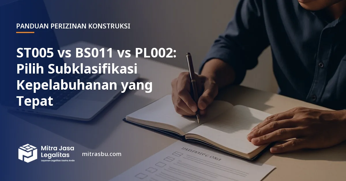 Ilustrasi artikel ST005 vs BS011 vs PL002: Pilih Subklasifikasi Kepelabuhanan yang Tepat — Mitra Jasa Legalitas