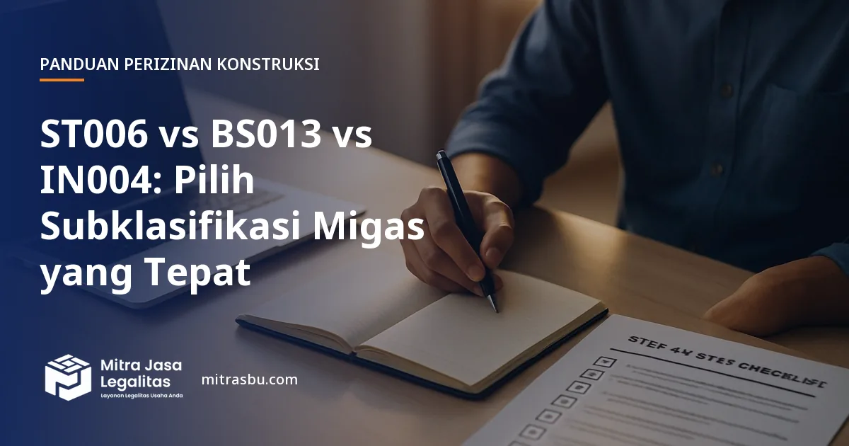 Ilustrasi artikel ST006 vs BS013 vs IN004: Pilih Subklasifikasi Migas yang Tepat — Mitra Jasa Legalitas