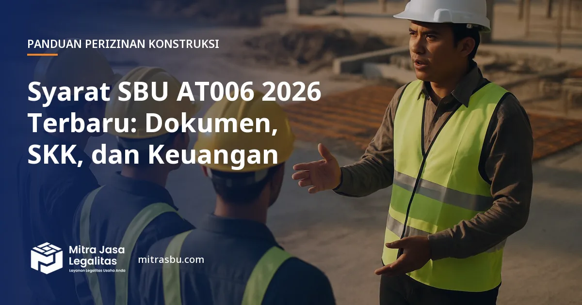 Ilustrasi artikel Syarat SBU AT006 2026 Terbaru: Dokumen, SKK, dan Keuangan — Mitra Jasa Legalitas