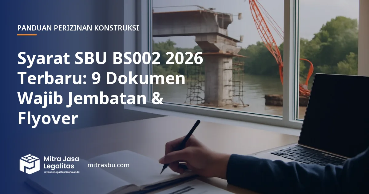 Ilustrasi artikel Syarat SBU BS002 2026 Terbaru: 9 Dokumen Wajib Jembatan & Flyover — Mitra Jasa Legalitas