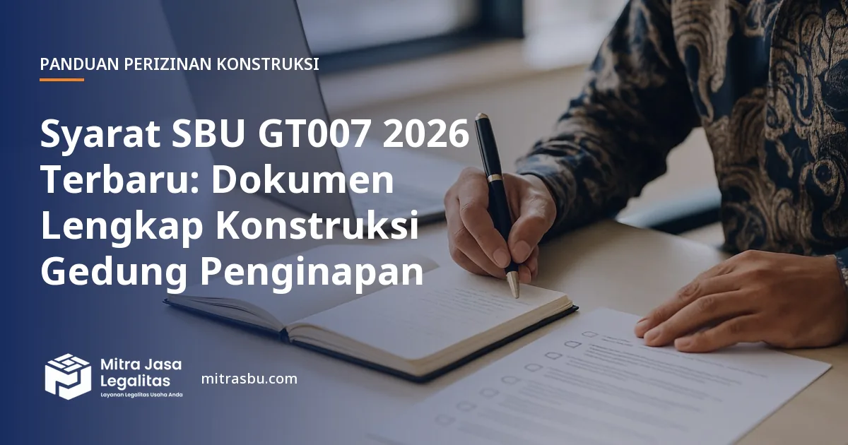 Ilustrasi artikel Syarat SBU GT007 2026 Terbaru: Dokumen Lengkap Konstruksi Gedung Penginapan — Mitra Jasa Legalitas