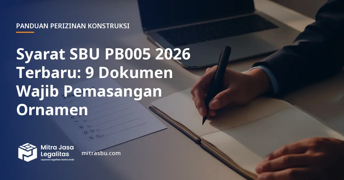 Ilustrasi artikel Syarat SBU PB005 2026 Terbaru: 9 Dokumen Wajib Pemasangan Ornamen — Mitra Jasa Legalitas