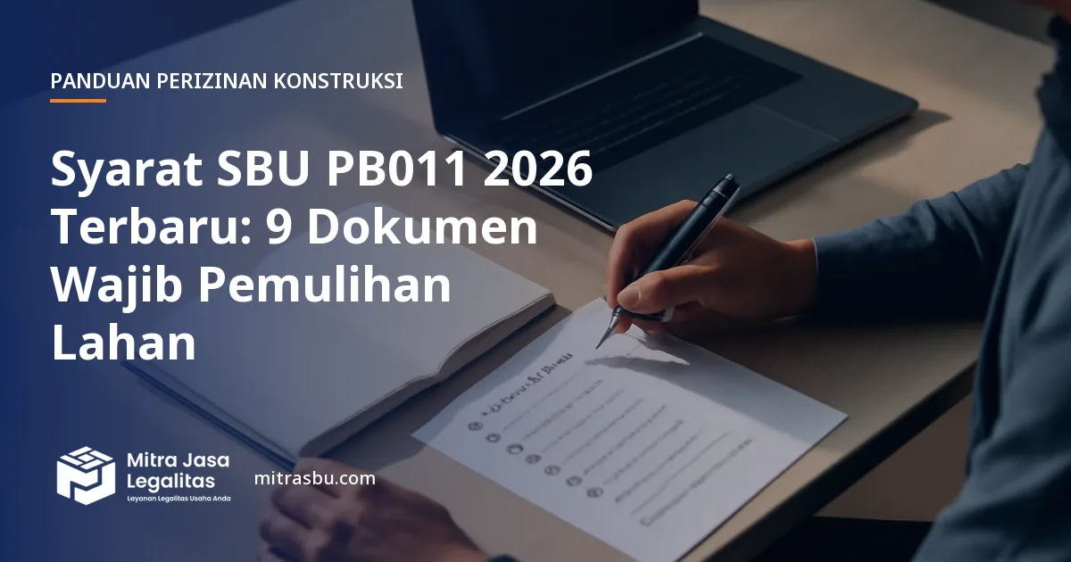 Ilustrasi artikel Syarat SBU PB011 2026 Terbaru: 9 Dokumen Wajib Pemulihan Lahan — Mitra Jasa Legalitas