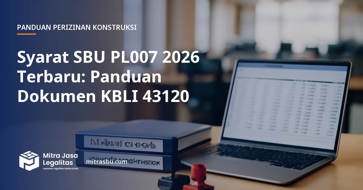 Ilustrasi artikel Syarat SBU PL007 2026 Terbaru: Panduan Dokumen KBLI 43120 — Mitra Jasa Legalitas