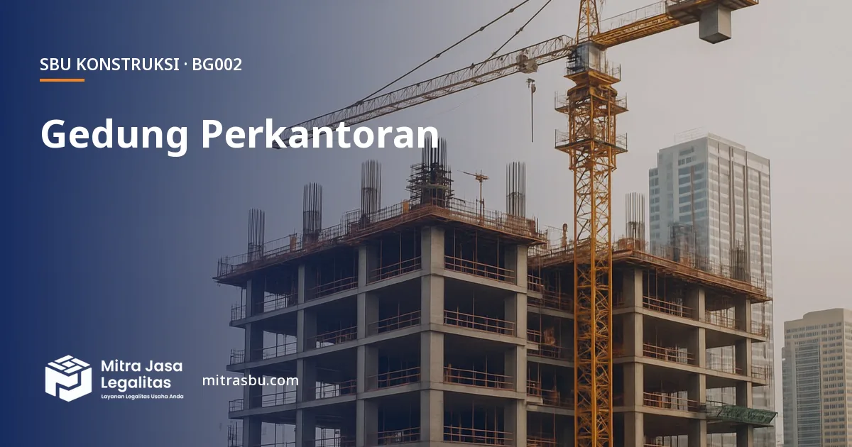 SBU BG002 Konstruksi Gedung Perkantoran — syarat, biaya, dan cara mengurus