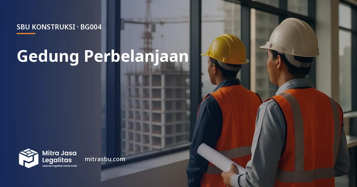 SBU BG004 Konstruksi Gedung Perbelanjaan — syarat, biaya, dan cara mengurus