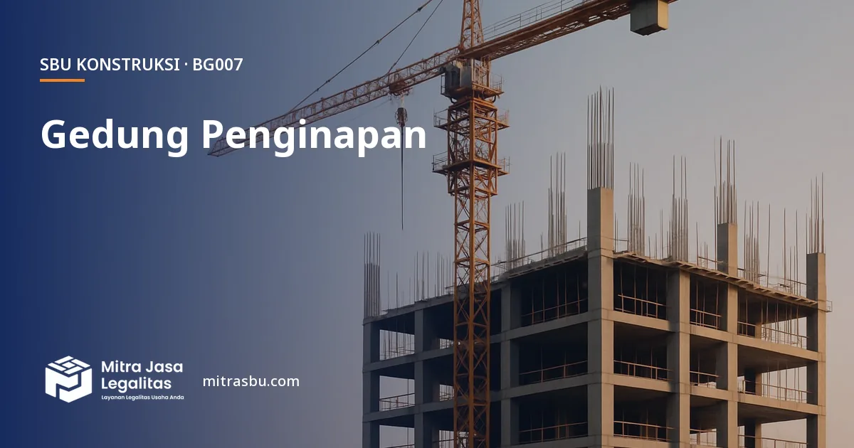 SBU BG007 Konstruksi Gedung Penginapan — syarat, biaya, dan cara mengurus