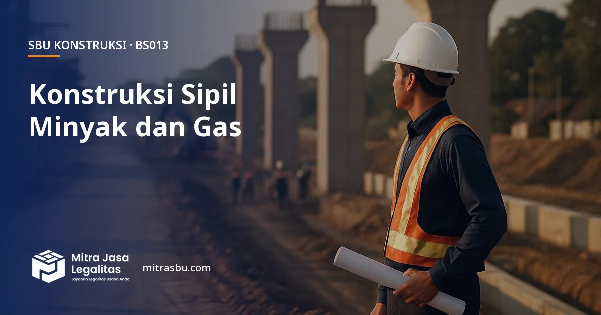 SBU BS013 Konstruksi Bangunan Sipil Minyak dan Gas Bumi — syarat, biaya, dan cara mengurus
