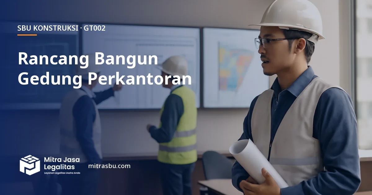 SBU GT002 Konstruksi Gedung Perkantoran Terintegrasi — syarat, biaya, dan cara mengurus