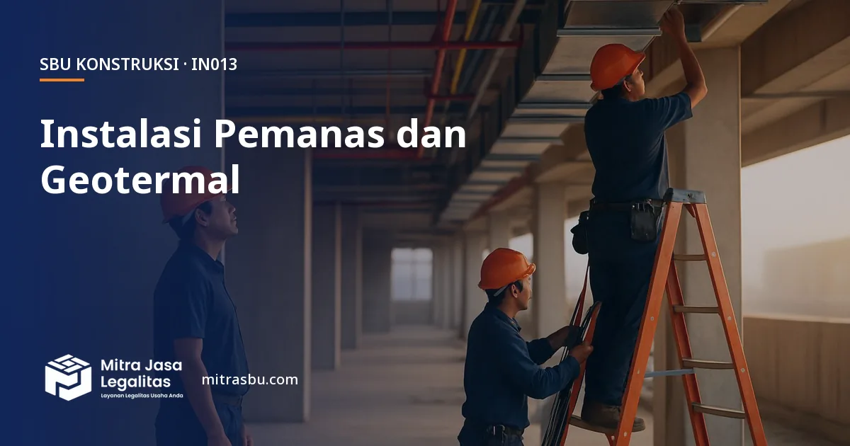 SBU IN013 Instalasi Pemanas dan Geotermal — syarat, biaya, dan cara mengurus