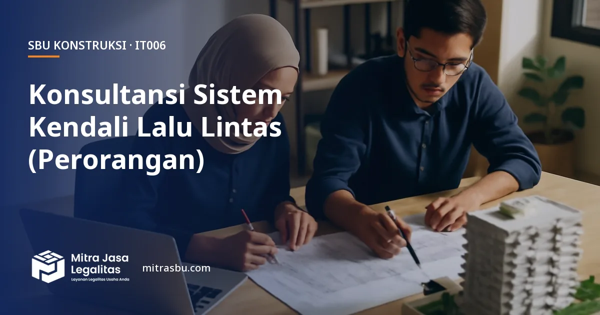 SBU IT006 Jasa Konsultansi Ilmiah dan Teknis Konstruksi Sistem Kendali Lalu Lintas (Perorangan) — syarat, biaya, dan cara mengurus