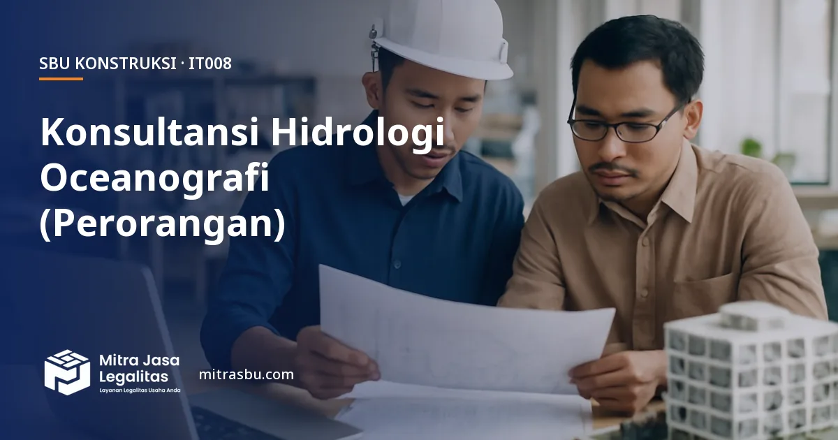 SBU IT008 Jasa Konsultansi Ilmiah dan Teknis Hidrolika, Hidrologi, dan Oceanography (Perorangan) — syarat, biaya, dan cara mengurus