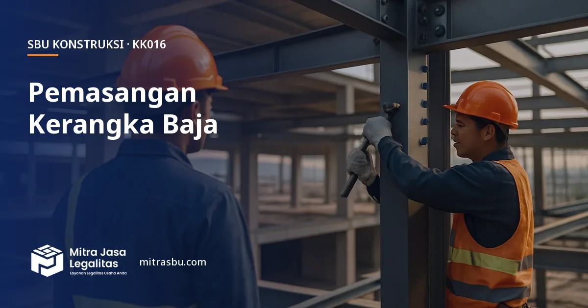 SBU KK016 Pemasangan Kerangka Baja — syarat, biaya, dan cara mengurus