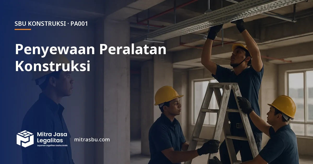 SBU PA001 Penyewaan Peralatan Konstruksi — syarat, biaya, dan cara mengurus