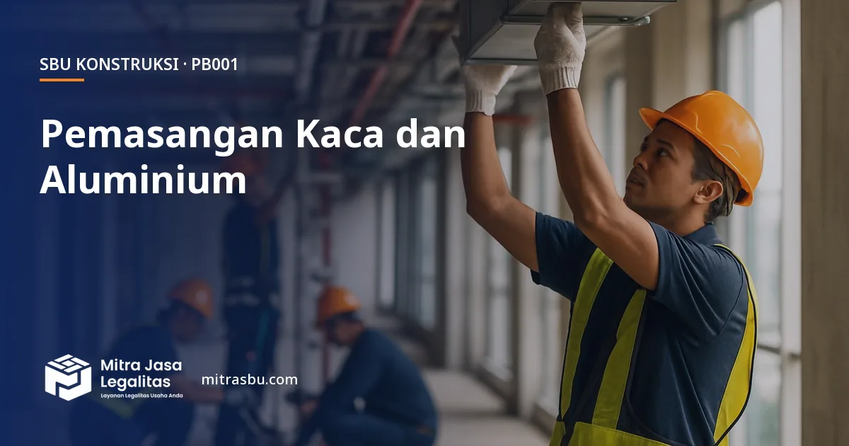SBU PB001 Pengerjaan Pemasangan Kaca dan Aluminium — syarat, biaya, dan cara mengurus