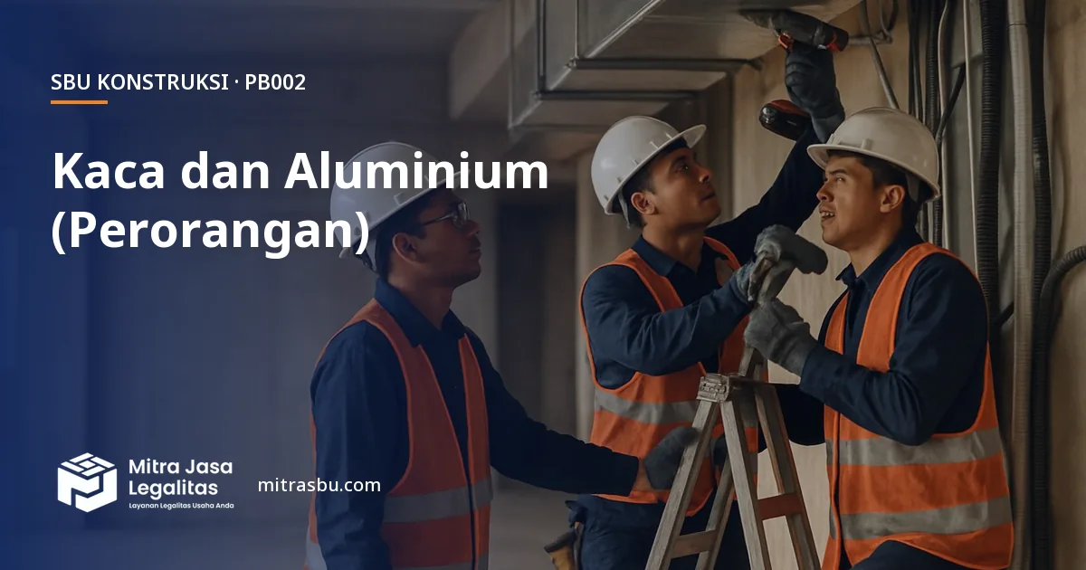 SBU PB002 Pengerjaan Pemasangan Kaca dan Aluminium (Perorangan) — syarat, biaya, dan cara mengurus