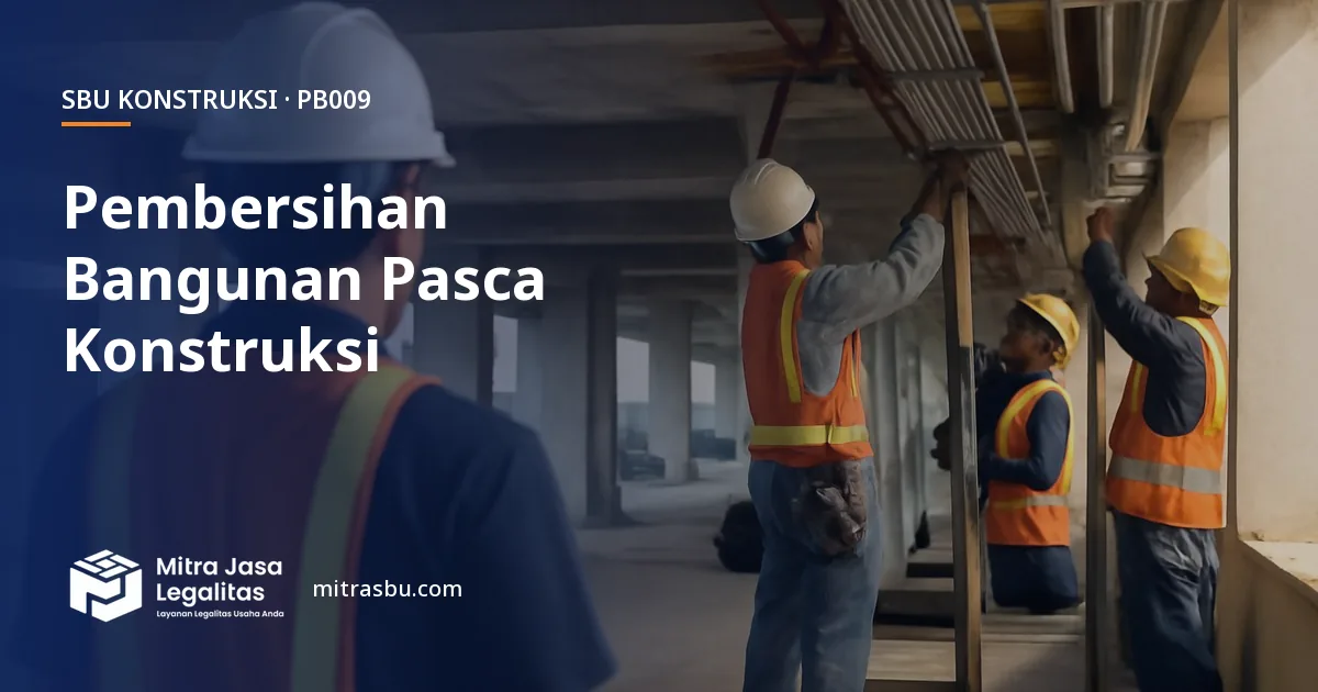 SBU PB009 Pembersihan dan Perapihan Bangunan Gedung dan/atau Bangunan Sipil — syarat, biaya, dan cara mengurus