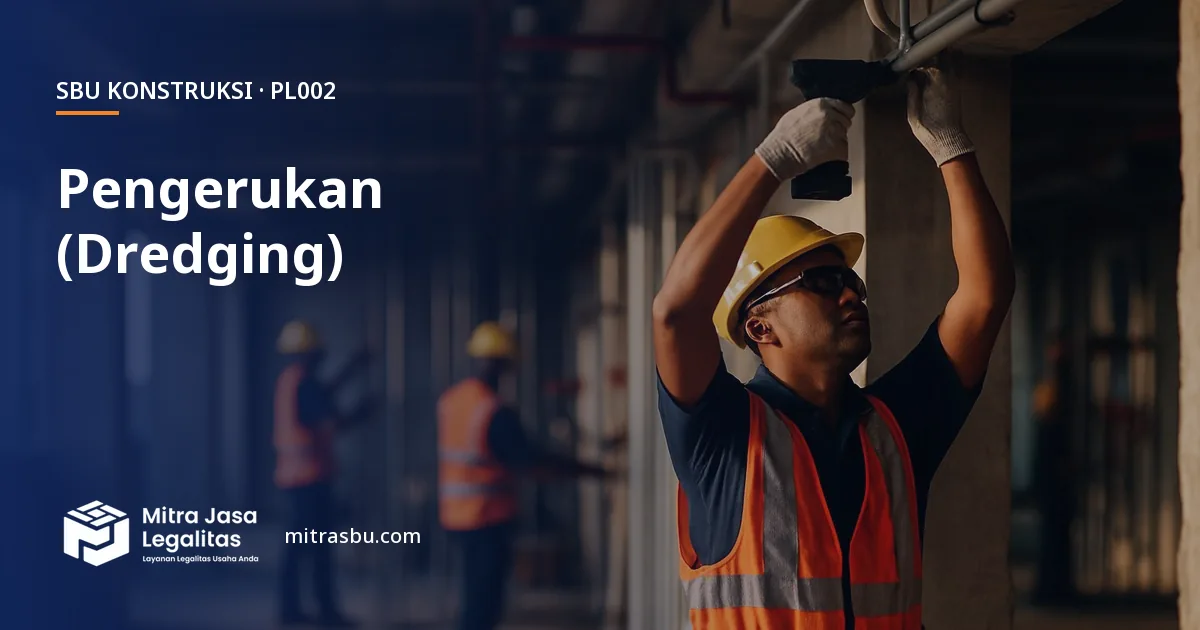 SBU PL002 Pengerukan — syarat, biaya, dan cara mengurus