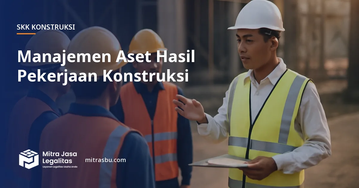 SKK Konstruksi Manajemen Aset Hasil Pekerjaan Konstruksi — syarat dan jenjang