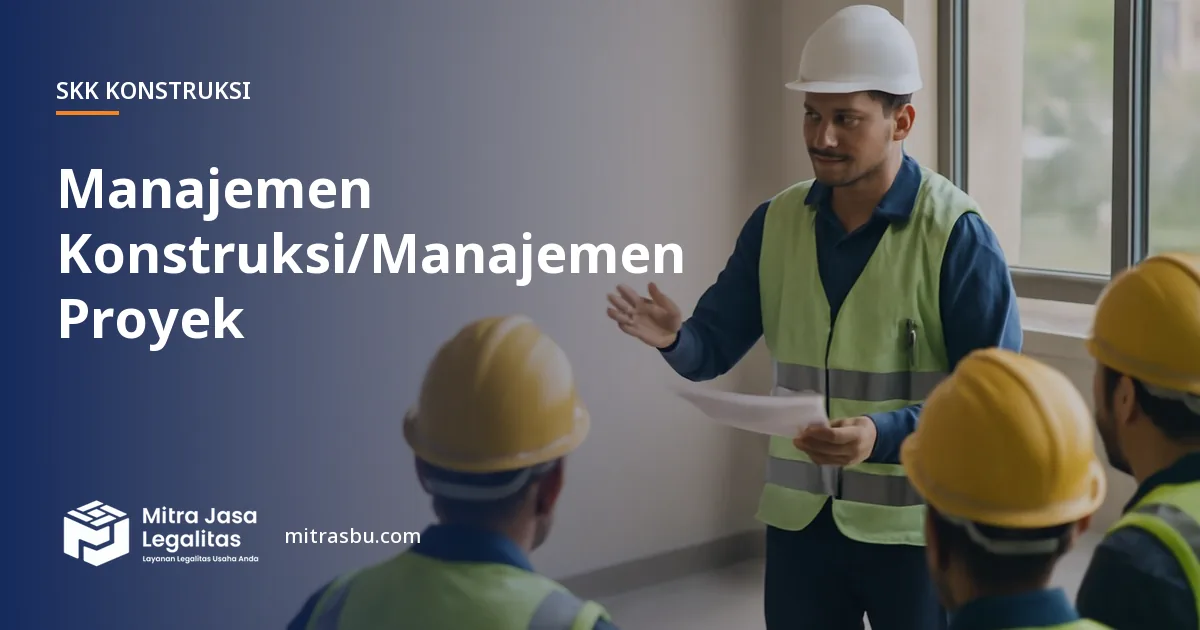 SKK Konstruksi Manajemen Konstruksi/Manajemen Proyek — syarat dan jenjang