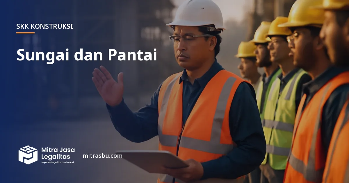 SKK Konstruksi Sungai dan Pantai — syarat dan jenjang